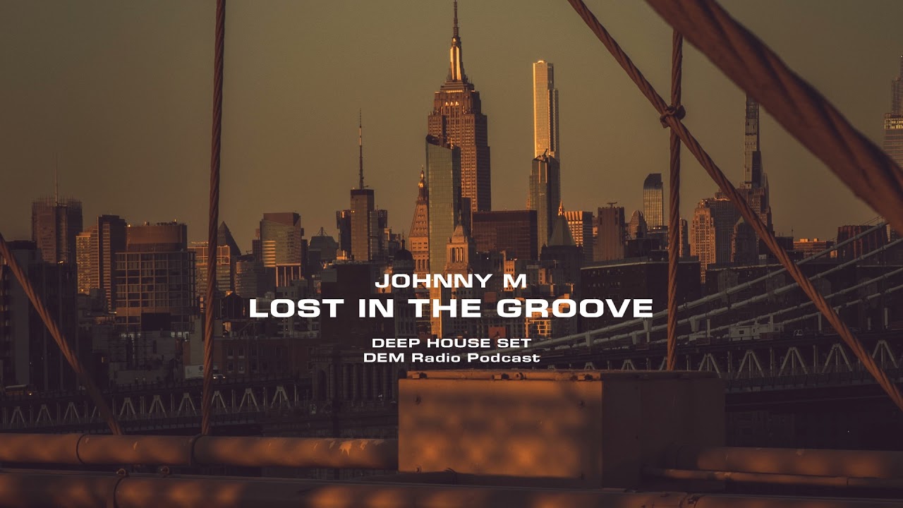 image 0 Johnny M - Lost In The Groove : Deep House Set : Dem Radio Podcast